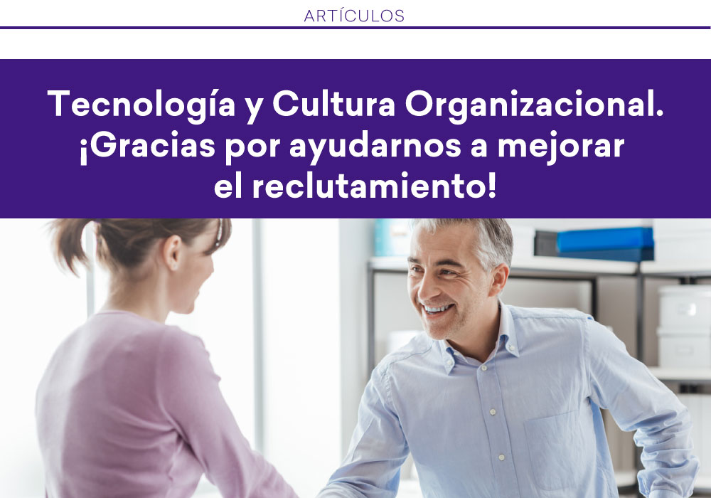 Tecnología y Cultura Organizacional. ¡Gracias por ayudarnos a mejorar el  reclutamiento! - GPTWⓇ MÉXICO