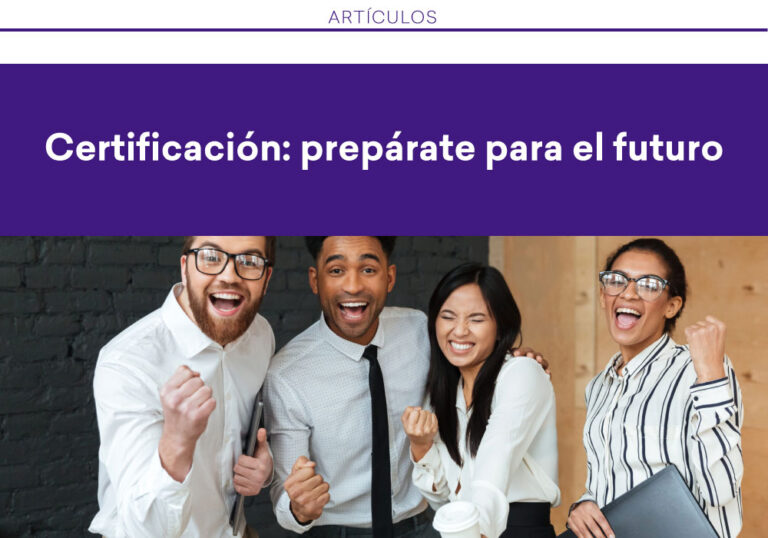 Certificación: prepárate para el futuro - GPTWⓇ MÉXICO