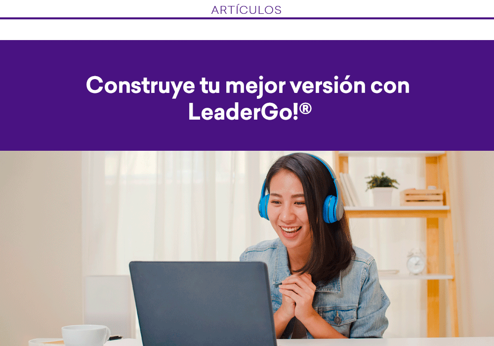 Construye tu mejor versión con LeaderGo!®